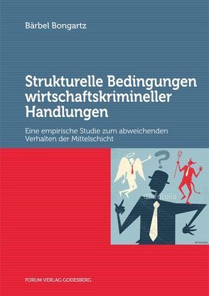 Strukturelle Bedingungen wirtschaftskrimineller Handlungen von Bongartz,  Bärbel