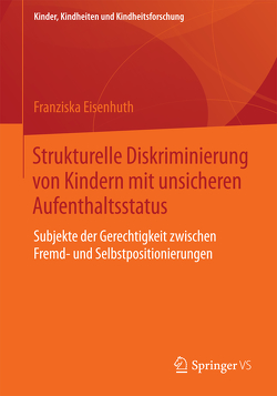 Strukturelle Diskriminierung von Kindern mit unsicheren Aufenthaltsstatus von Eisenhuth,  Franziska