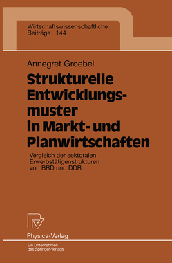 Strukturelle Entwicklungsmuster in Markt- und Planwirtschaften von Groebel,  Annegret