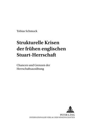 Strukturelle Krisen der frühen englischen Stuart-Herrschaft von Schmuck,  Tobias