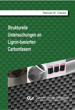 Strukturelle Untersuchungen an Lignin-basierten Carbonfasern von Clauss,  Manuel M.