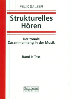 Strukturelles Hören. Der tonale Zusammenhang in der Musik / Strukturelles Hören – Der tonale Zusammenhang in der Musik von Salzer,  Felix, Schaal,  Richard