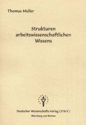 Strukturen arbeitswissenschaftlichen Wissens von Mueller,  Thomas