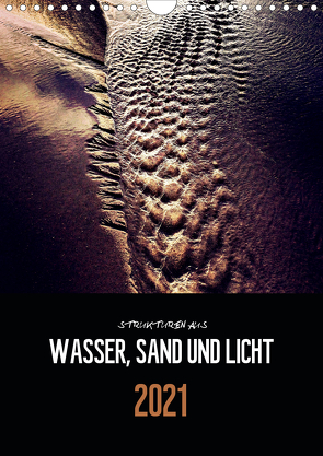 Strukturen aus Wasser, Sand und Licht (Wandkalender 2021 DIN A4 hoch) von Reckert,  Florian