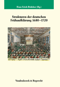 Strukturen der deutschen Frühaufklärung 1680–1720 von Bödeker,  Hans-Erich, Braun,  Werner, Döring,  Detlef, Dreitzel,  Horst, Estermann,  Monika, Geyer-Kordesch,  Johanna, Gierl,  Martin, Hartung,  Gerald, Jaumann,  Herbert, Meier-Oeser,  Stephan, Neuber,  Wolfgang, Schröder,  Winfried, Stichweh,  Rudolf, Vierhaus,  Rudolf, Wollgast,  Siegfried