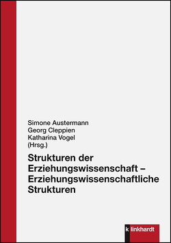 Strukturen der Erziehungswissenschaft – Erziehungswissenschaftliche Strukturen von Austermann,  Simone, Cleppien,  Georg, Vogel,  Katharina