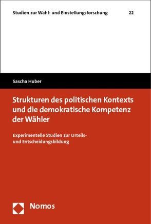 Strukturen des politischen Kontexts und die demokratische Kompetenz der Wähler von Huber,  Sascha