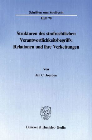 Strukturen des strafrechtlichen Verantwortlichkeitsbegriffs: Relationen und ihre Verkettungen. von Joerden,  Jan C.