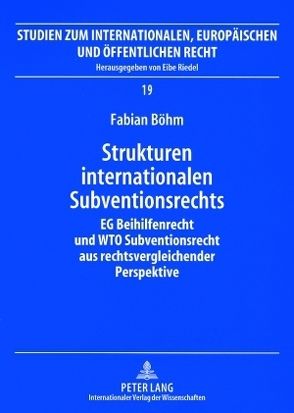 Strukturen internationalen Subventionsrechts von Böhm,  Fabian