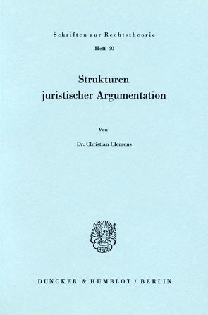 Strukturen juristischer Argumentation. von Clemens,  Christian