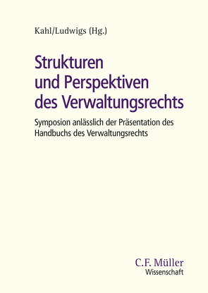 Strukturen und Perspektiven des Verwaltungsrechts von Augsberg,  Steffen, Buoso,  Elena, Capitant ,  David, Epiney,  Astrid, Hufen,  Frriedhelm, Kahl,  Wolfgang, Ludwigs,  Markus