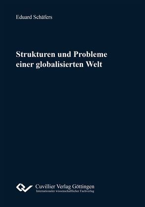 Strukturen und Probleme einer globalisierten Welt von Schäfers,  Eduard