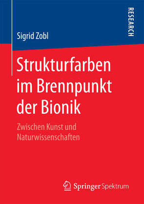 Strukturfarben im Brennpunkt der Bionik von Zobl,  Sigrid