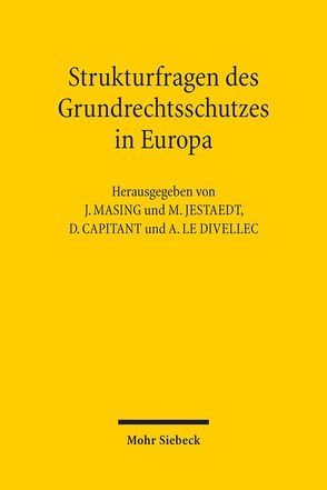 Strukturfragen des Grundrechtsschutzes in Europa von Capitant ,  David, Jestaedt,  Matthias, Le Divellec,  Armel, Masing,  Johannes