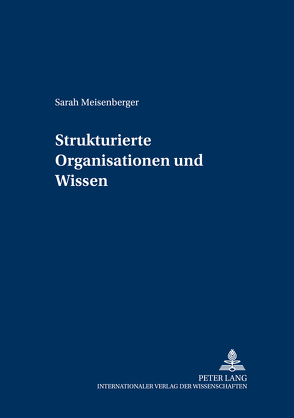 Strukturierte Organisationen und Wissen von Meisenberger,  Sarah