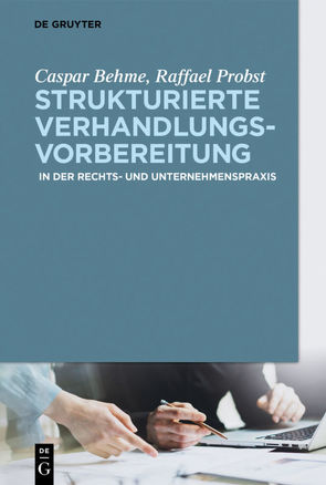 Strukturierte Verhandlungsvorbereitung von Behme,  Caspar, Probst,  Raffael