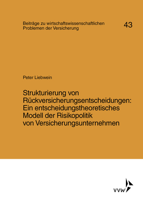 Strukturierung von Rückversicherungsentscheidungen von Liebwein,  Peter