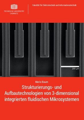 Strukturierungs- und Aufbautechnologien von 3-dimensional integrierten fluidischen Mikrosystemen von Baum,  Mario