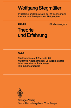 Strukturspecies. T-Theoretizität. Holismus. Approximation. Verallgemeinerte intertheoretische Relationen. Inkommensurabilität von Stegmüller,  Wolfgang