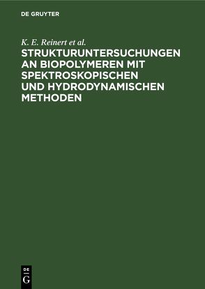 Strukturuntersuchungen an Biopolymeren mit spektroskopischen und hydrodynamischen Methoden von Fritzsche,  H., Kittler,  L., Löber,  G., Reinert,  K. E., Tresselt,  D., Triebel,  H., Zimmer,  Ch.