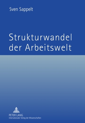 Strukturwandel der Arbeitswelt von Sappelt,  Sven