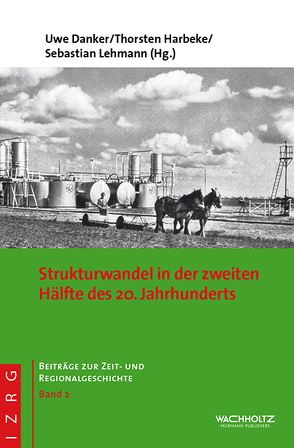 Strukturwandel in der zweiten Hälfte des 20. Jahrhunderts von Danker,  Uwe, Harberke,  Thorsten, Lehmann,  Sebastian