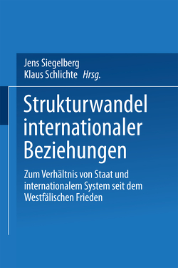 Strukturwandel internationaler Beziehungen von Schlichte,  Klaus, Siegelberg,  Jens