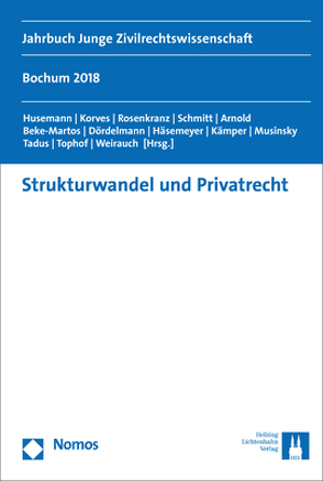 Strukturwandel und Privatrecht von Arnold,  Litó, Beke-Martos,  Judit, Dördelmann,  Philipp, Häsemeyer,  Skrollan, Husemann,  Tim, Kämper,  Ludger, Korves,  Robert, Musinsky,  Daniel, Rosenkranz,  Frank, Schmitt,  Laura, Tadus,  Daria, Tophof,  Paul Alexander, Weirauch,  Antje