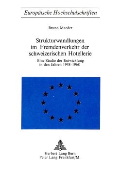 Strukturwandlungen im Fremdenverkehr der schweizerischen Hotellerie von Maeder,  Bruno