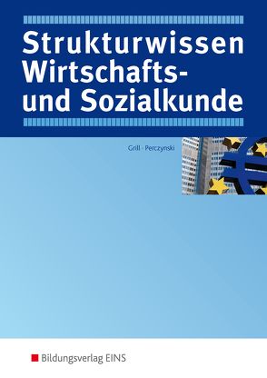 Strukturwissen Wirtschafts- und Sozialkunde von Grill,  Hannelore, Int-Veen,  Thomas, Perczynski,  Hans, Platz,  Siegfried, Stang,  Markus