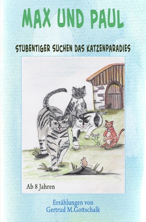 Stubentiger suchen das Katzenparadies von Gottschalk,  Gertrud Monika