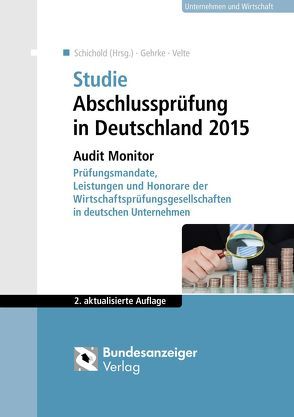 Studie Abschlussprüfung in Deutschland 2015 von Gehrke,  Nick, Schichold,  Bernd, Velte,  Patrick