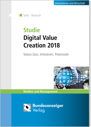 Studie Digital Value Creation 2018 von Burosch,  Andreas, Seitz,  Jürgen