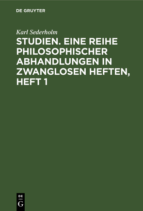 Studien. Eine Reihe philosophischer Abhandlungen in zwanglosen Heften, Heft 1 von Sederholm,  Karl