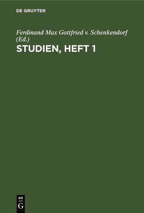 Studien, Heft 1 von Schenkendorf,  Ferdinand Max Gottfried v.