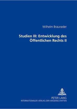 Studien III: Entwicklung des Öffentlichen Rechts II von Brauneder,  Wilhelm