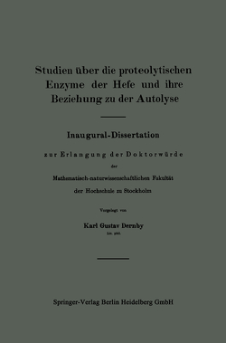 Studien über die proteolytischen Enzyme der Hefe und ihre Beziehung zu der Autolyse von Dernby,  Karl Gustav