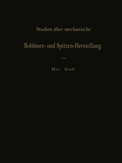 Studien über mechanische Bobbinet- und Spitzen-Herstellung von Kraft,  Max