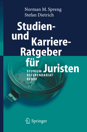 Studien- und Karriere-Ratgeber für Juristen von Dietrich,  Stefan, Spreng,  Norman