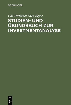 Studien- und Übungsbuch zur Investmentanalyse von Beyer,  Sven, Hielscher,  Udo