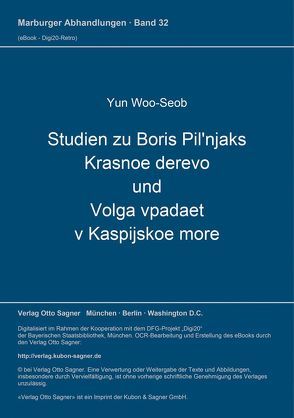 Studien zu Boris Pil’njaks Krasnoe derevo und Volga vpadaet v Kaspijskoe more von Yun,  Woo-Seob