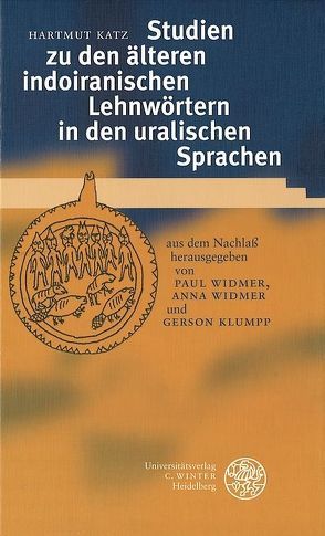 Studien zu den älteren indoiranischen Lehnwörtern in den uralischen Sprachen von Katz,  Hartmut, Klumpp,  Gerson, Widmer,  Anna, Widmer,  Paul