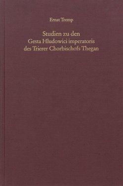 Studien zu den Gesta Hludowici imperatoris des Trierer Chorbischofs Thegan von Tremp,  Ernst