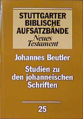 Studien zu den johanneischen Schriften von Beutler,  Johannes