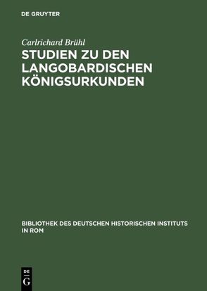 Studien zu den langobardischen Königsurkunden von Brühl,  Carlrichard