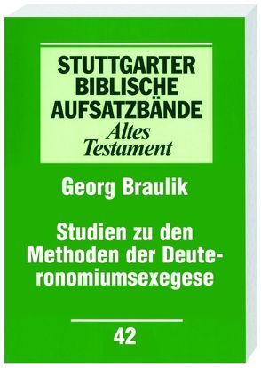 Studien zu den Methoden der Deuteronomiumsexegese von Braulik,  Georg