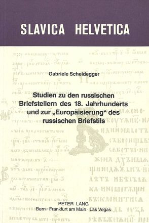 Studien zu den russischen Briefstellern des 18. Jahrhunderts und zur «Europäisierung» des russischen Briefstils