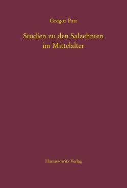 Studien zu den Salzehnten im Mittelalter von Patt,  Gregor