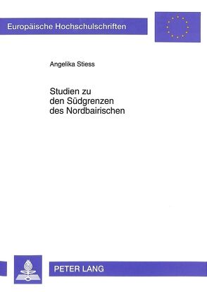 Studien zu den Südgrenzen des Nordbairischen von Stiess-Westermann,  Angelika