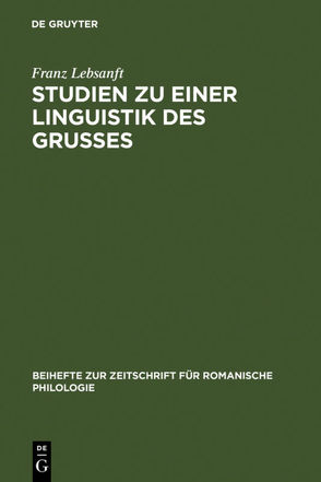 Studien zu einer Linguistik des Grußes von Lebsanft,  Franz